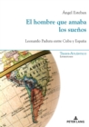 El Hombre Que Amaba Los Suenos : Leonardo Padura Entre Cuba Y Espana - Book