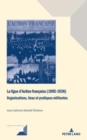 La ligue d'Action fran?aise (1905-1936) : Organisations, lieux et pratiques militantes - Book