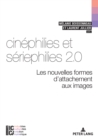 Cinephilies Et Seriephilies 2.0 : Les Nouvelles Formes d'Attachement Aux Images - Book