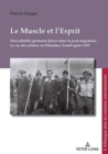 Le Muscle Et l'Esprit : Masculinites Germano-Juives Dans La Post-Migration: Le Cas Des Yekkes En Palestine / Israel Apres 1933 - Book
