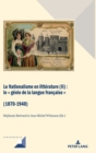 Le Nationalisme en litt?rature (II) : Le g?nie de la langue fran?aise (1870-1940) - Book