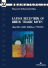 Latinx Reception of Greek Tragic Myth: Healing (and) Radical Politics - eBook