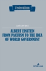 Albert Einstein from Pacifism to the Idea of World Government - Book
