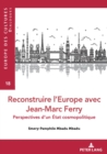 Reconstruire l'Europe Avec Jean-Marc Ferry : Perspectives d'Un Etat Cosmopolitique - Book