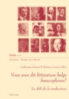 Vous Avez Dit Litterature Belge Francophone? : Le Defi de la Traduction - Book