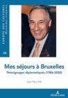 Mes Sejours A Bruxelles : Temoignages Diplomatiques (1986-2020) - Book