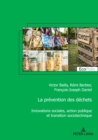 La pr?vention des d?chets : Innovations sociales, action publique et transition sociotechnique - Book