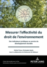 Mesurer l'effectivit? du droit de l'environnement : Des indicateurs juridiques au service du d?veloppement durable - Book