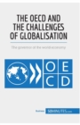 The OECD and the Challenges of Globalisation : The governor of the world economy - Book