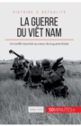 La guerre du Vi?t Nam : Un conflit meurtrier au coeur de la guerre froide - Book