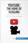 YouTube, The Home of Vlogging : The rise of video on demand - eBook