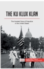 The Ku Klux Klan : The Hooded Face of Prejudice in the United States - Book