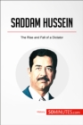 Saddam Hussein : The Rise and Fall of a Dictator - eBook