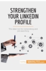 Strengthen Your LinkedIn Profile : The ideal tool for networking and job searching - Book