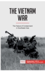 The Vietnam War : The Failure of Containment in Southeast Asia - Book