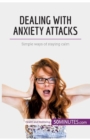 Dealing with Anxiety Attacks : Simple ways of staying calm - Book