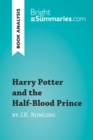 Harry Potter and the Half-Blood Prince by J.K. Rowling (Book Analysis) : Detailed Summary, Analysis and Reading Guide - eBook