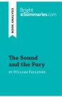 The Sound and the Fury by William Faulkner (Book Analysis) : Detailed Summary, Analysis and Reading Guide - Book