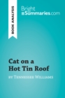 Cat on a Hot Tin Roof by Tennessee Williams (Book Analysis) : Detailed Summary, Analysis and Reading Guide - eBook
