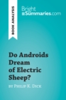 Do Androids Dream of Electric Sheep? by Philip K. Dick (Book Analysis) : Detailed Summary, Analysis and Reading Guide - eBook
