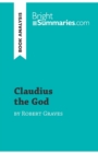 Claudius the God by Robert Graves (Book Analysis) : Detailed Summary, Analysis and Reading Guide - Book