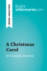 A Christmas Carol by Charles Dickens (Book Analysis) : Detailed Summary, Analysis and Reading Guide - eBook