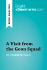 A Visit from the Goon Squad by Jennifer Egan (Book Analysis) : Detailed Summary, Analysis and Reading Guide - eBook