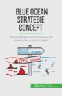Blue Ocean Strategie concept : Succes bereiken door innovatie en de concurrentie irrelevant maken - Book