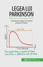 Legea lui Parkinson : Gestiona&#539;i timpul &#537;i cre&#537;te&#539;i productivitatea - Book