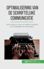 Optimalisering van de schriftelijke communicatie : Technieken en tips om idee?n duidelijk en doeltreffend te formuleren - Book