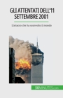 Gli attentati dell'11 settembre 2001 : L'attacco che ha sconvolto il mondo - Book