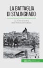 La battaglia di Stalingrado : La prima sconfitta della Wehrmacht tedesca - Book