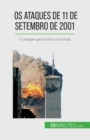 Os ataques de 11 de Setembro de 2001 : O ataque que chocou o mundo - Book