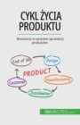 Cykl &#380;ycia produktu : Rewolucja w sposobie sprzeda&#380;y produkt?w - Book