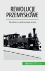 Rewolucje przemyslowe : Narodziny wsp?lczesnego &#347;wiata - Book