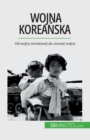 Wojna korea&#324;ska : Od wojny &#347;wiatowej do zimnej wojny - Book