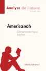 Americanah de Chimamanda Ngozi Adichie (Analyse de l'oeuvre) : R?sum? complet et analyse d?taill?e de l'oeuvre - Book