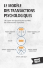 Le mod?le des transactions psychologiques : D?crypter les dynamiques cach?es des interactions humaines - Book