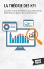 La th?orie des KPI : Mesurer, ?valuer et am?liorer les performances de l'entreprise gr?ce ? des indicateurs cl?s - Book