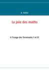 La joie des maths : a l'usage des classes de terminale S et ES - Book