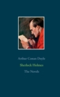 Sherlock Holmes - The Novels : A Study in Scarlet, The Sign of the Four, The Hound of the Baskervilles, The Valley of Fear - Book