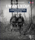 I Want You : The American Expeditionary Forcesfrance 1917-1918 - Book