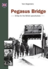 Pegasus Bridge : D-Day for the British Paras - Book