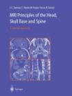 MRI Principles of the Head, Skull Base and Spine : A Clinical Approach - Book