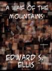 A Waif of the Mountains - eBook