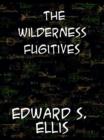 The Wilderness Fugitives - eBook