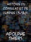 Histoire du Consulat et de l'Empire, (Vol. 3 / 20) faisant suite a l'Histoire de la Revolution Francaise - eBook