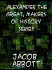 Alexander the Great Makers of History - eBook