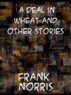 A Deal in Wheat and Other Stories of the New and Old West - eBook