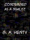 Condemned as a Nihilist A Story of Escape from Siberia - eBook